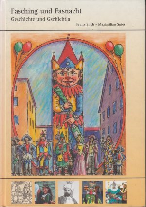 gebrauchtes Buch – Sirch, Franz und Maximilian Spies – Fasching und Fasnacht Geschichte und Gschichtla