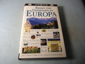 gebrauchtes Buch – Reiseführer, Europa, Dorling Kindersley, Vis a Vis, Hotels, Paradors, Restaurants, Chalets, Oslo, Athen, Spezialitäten - Duncan, Fiona und Leonie Glass – Vis a Vis. Reisen und Geniessen in Europa. Der ultimative Führer zu den schönsten Plätzen Europas. Übersetzung: Cristoforo Schweeger und Linde Wiesner.