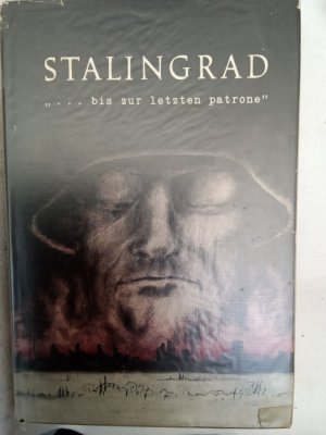 Stalingrad "... bis zur letzten Patrone"