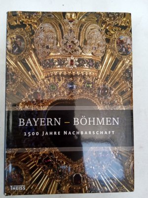 gebrauchtes Buch – Riepertinger, Rainhard, Evamaria Brockhoff Ludwig Eiber u – Bayern - Böhmen: 1500 Jahre Nachbarschaft Bavorsko - Cechy. 1500 let sousedstvi