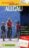 Allgäu : vielseitige Touren, Detailkarten, Sehenswürdigkeiten, Restaurants, Hotels. Die schönsten Radtouren