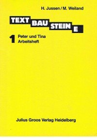 Textbausteine. Bd. 1: Peter und Tina. Arbeitsheft, Bd. 2: Uli und Gabi. Arbeitsheft, Bd. 3/4: Peter, Tina und Uli. Arbeitsheft.