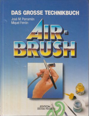 Das grosse Technik Buch: Airbrush