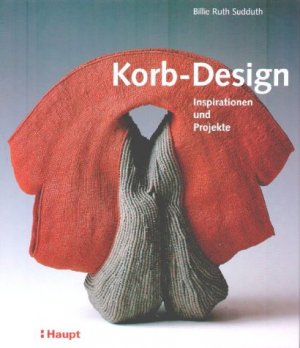 gebrauchtes Buch – Sudduth, Billie Ruth – Korb-Design: Inspirationen und Projekte. Fotogr.: Robert Chiarito und Melva Calder. Aus dem Amerikan. übers. von Diethard H. Klein und Beate Gorman