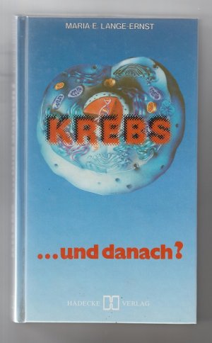 gebrauchtes Buch – Maria-Elisabeth Lange-Ernst – Krebs ... und danach?. Maria-E. Lange-Ernst. Friedrich Douwes (Vorw.)