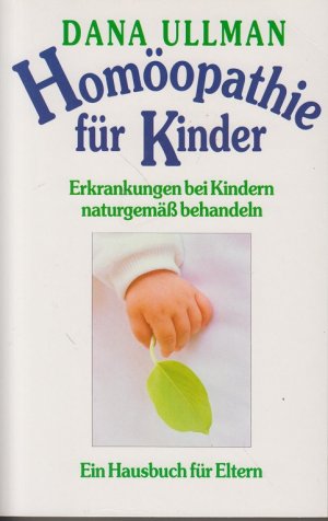 gebrauchtes Buch – Ullman Dana – Homöopathie für Kinder. Erkrankungen bei Kindern naturgemäß behandeln. Ein Hausbuch für Eltern.