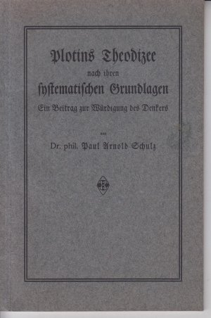 Plotins Theodizee nach ihren systematischen Grundlagen.