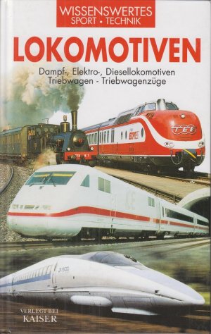 gebrauchtes Buch – Pocaterra, Renzo und Peter Kaiser – Lokomotiven : Dampf-, Elektro-, Diesellokomotiven ; Triebwagen - Triebwagenzüge.