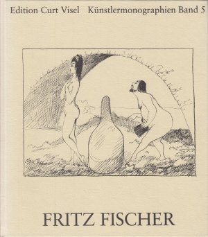 gebrauchtes Buch – Fritz Fischer – Fritz Fischer : Werkkatolog d. illustrierten Bücher 1935-1984. (= Edition Curt Visel Memmingen, Künstlermonographien Band 5).