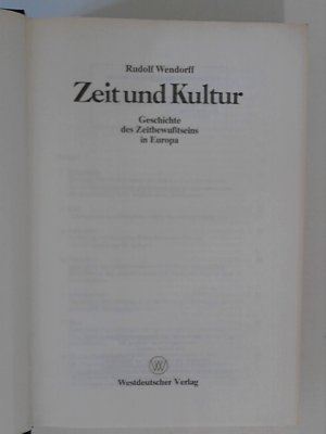 gebrauchtes Buch – Wendorff Rudolf – Zeit und Kultur: Geschichte des Zeitbewußtseins in Europa.