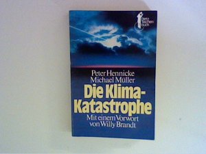 gebrauchtes Buch – Hennicke, Peter und Michael Müller – Die Klima-Katastrophe. ; Michael Müller. Mit e. Vorw. von Willy Brandt