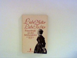 gebrauchtes Buch – Jutta Radel – Liebe Mutter, Liebe Tochter. Frauenbriefe aus drei Jahrhunderten.