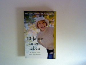 gebrauchtes Buch – Bamberger, Christoph M – 10 Jahre länger leben - 10 gesunde Jahre mehr sind machbar.