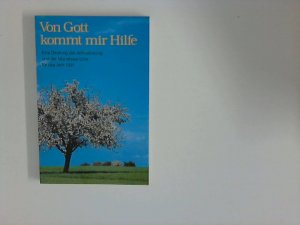 Von Gott kommt mir Hilfe: Eine Deutung der Jahreslosung und der Monatssprüche für das Jahr 1991