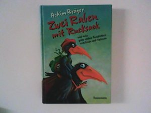 gebrauchtes Buch – Achim Bröger – Zwei Raben mit Rucksack und viele ganz andere Geschichten zum Lesen und Vorlesen.