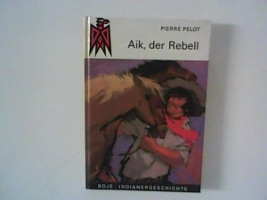 Aik, der Rebell. Aus d. Franz. übertr. von Hans-Georg Noack.