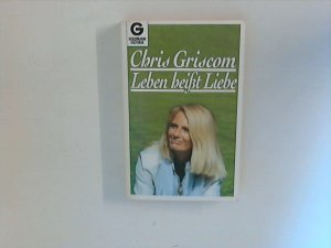 gebrauchtes Buch – Chris Griscom – Leben ist Liebe : Die spirituelle Kraft des Weiblichen. Aus dem Amerikan. übertr. von Christine Grimm und Gisela Rahmeyer. Goldmann 12125.