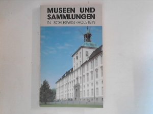 gebrauchtes Buch – Sievers-Flägel, Gudrun Red. und Helmut Sydow Red. – Museen und Sammlungen in Schleswig-Holstein. Hrsg. von der Arbeitsgemeinschaft schleswig-holsteinischer Museen und dem Landesmuseumsdirektor des Landes Schleswig-Holstein.