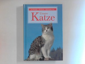 gebrauchtes Buch – Birr Ursula – Unsere Katze. Auswahl - Pflege - Ernährung. gebrauchtes Buch – Birr Ursula – Unsere Katze. Auswahl - Pflege - Ernährung.