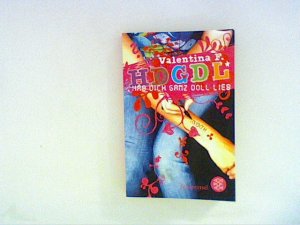 gebrauchtes Buch – F., Valentina – HDGDL - HAB DICH GANZ DOLL LIEB