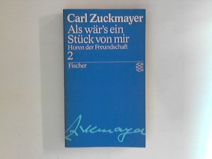 gebrauchtes Buch – CARL ZUCKMAYER – Als wär´s ein Stück von mir: Horen der Freundschaft 2  Band 2 Werkausgaben in zehn Bänden