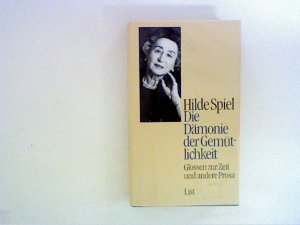 gebrauchtes Buch – Hilde Spiel – Die Dämonie der Gemütlichkeit: Glossen zur Zeit und andere Prosa