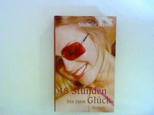 gebrauchtes Buch – Michelle Martin – 48 Stunden bis zum Glück