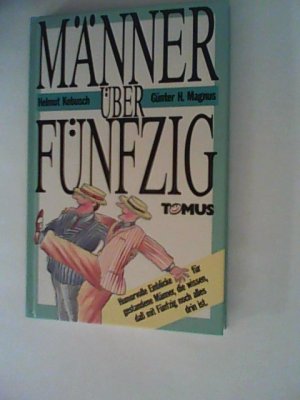 gebrauchtes Buch – Kobusch, Helmut und Peter Field – Männer über Fünfzig. Humorvolle Einblicke für gestandene Männer, die wissen, daß mit Fünfzig noch alles drin ist.