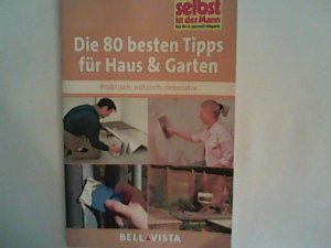 Ratgeber "Selbst ist der Mann" - Die 80 besten Tipps für Haus & Garten