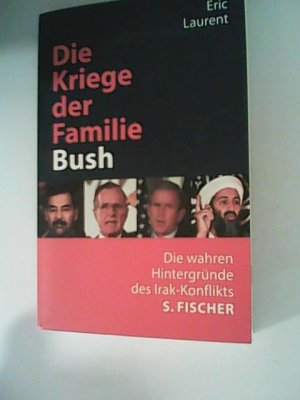 gebrauchtes Buch – Eric Laurent – Die Kriege der Familie Bush: Die wahren Hintergründe des Irak-Konflikts