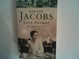 gebrauchtes Buch – Louise Jacobs – Café Heimat: Die Geschichte meiner Familie