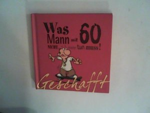 gebrauchtes Buch – Kernbach, Michael und Miguel Fernandez – Geschafft! Was Mann mit 60 nicht mehr tun muss!