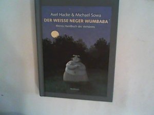 gebrauchtes Buch – Hacke, Axel und Michael Sowa – Der weiße Neger Wumbaba: Kleines Handbuch des Verhörens