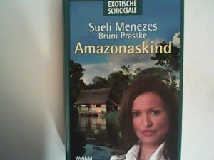 gebrauchtes Buch – Menezes, Sueli und Bruni Prasske – Amazonaskind gebrauchtes Buch – Menezes, Sueli und Bruni Prasske – Amazonaskind