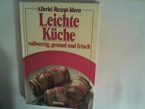 gebrauchtes Buch – Hannelore Blohm – Leichte Küche. Vollwertig, gesund und frisch