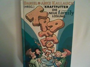 gebrauchtes Buch – Kallauch, Daniel und Anke Kallauch – Kraftfutter: Die neue Family-Losung