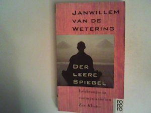 Der leere Spiegel: Erfahrungen in einem japanischen Zen-Kloster