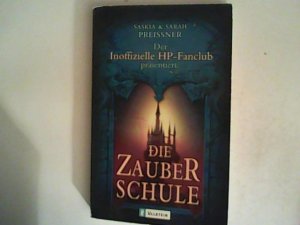 gebrauchtes Buch – Preissner, Saskia und Sarah Preissner – Der Inoffizielle HP-Fanclub präsentiert: Die Zauberschule.