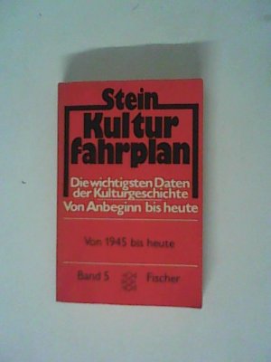 gebrauchtes Buch – Werner Stein – Kulturfahrplan: Die wichtigsten Daten der Kultur- und Weltgeschichte von Anbeginn bis heute / Band 5: Von 1945 bis heute