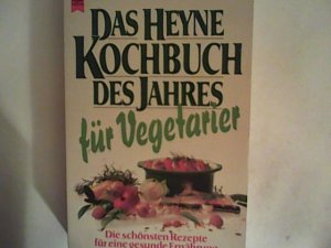 Das Heyne Kochbuch des Jahres für Vegetarier. Die schönsten Rezepte für eine gesunde Ernährung.