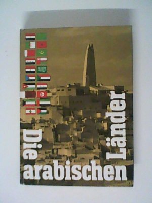 Die arabischen Länder. Eine wirtschaftsgeographische Darstellung