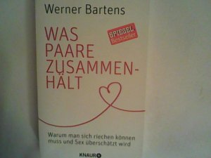 gebrauchtes Buch – Werner Bartens – Was Paare zusammenhält: Warum man sich riechen können muss und Sex überschätzt wird