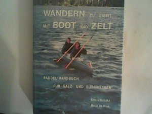 Wandern zu zweit. Mit Boot und Zelt. Paddel-Handbuch für Salz- und Süsswasser