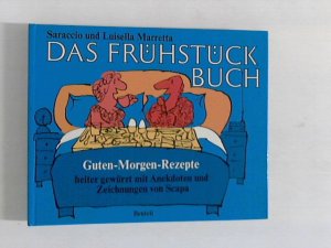 Das Frühstückbuch. Guten-Morgen-Rezepte