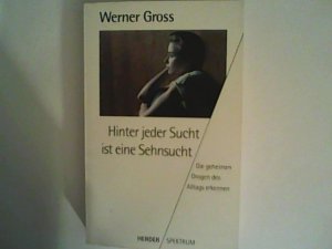 gebrauchtes Buch – Werner Gross – Hinter jeder Sucht ist eine Sehnsucht