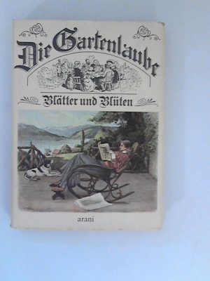 gebrauchtes Buch – Cwojdrak, Günther Hrsg. – Die Gartenlaube: Blätter und Blüten