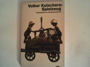 gebrauchtes Buch – Volker Kutschera – Spielzeug. Spiegelbild der Kulturgeschichte.