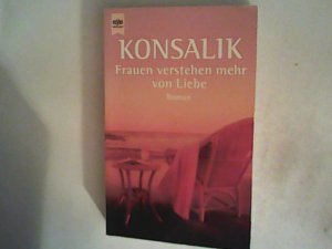 gebrauchtes Buch – Konsalik, Heinz G – Frauen verstehen mehr von Liebe