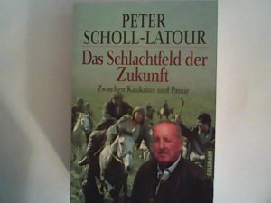 gebrauchtes Buch – Peter Scholl-Latour – Das Schlachtfeld der Zukunft. Zwischen Kaukasus und Pamir.