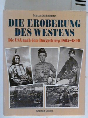 gebrauchtes Buch – unbekannt – Die Eroberung des Westens. Die USA nach dem Bürgerkrieg 1865 - 1890